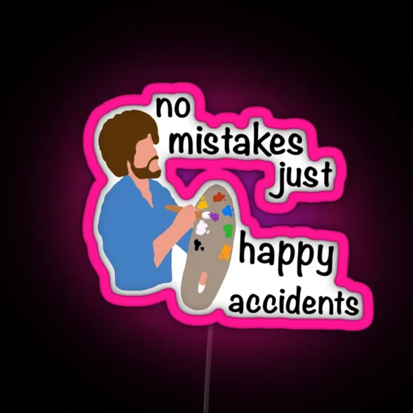 No Mistakes Just Happy Accidents RGB Neon Sign