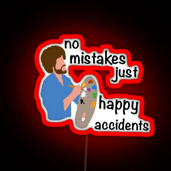 No Mistakes Just Happy Accidents RGB Neon Sign