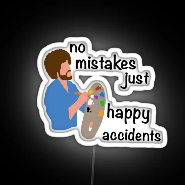 No Mistakes Just Happy Accidents RGB Neon Sign