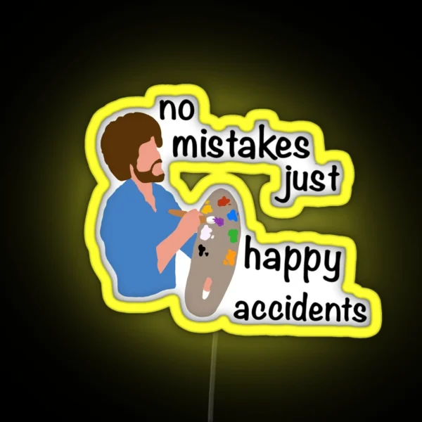 No Mistakes Just Happy Accidents RGB Neon Sign
