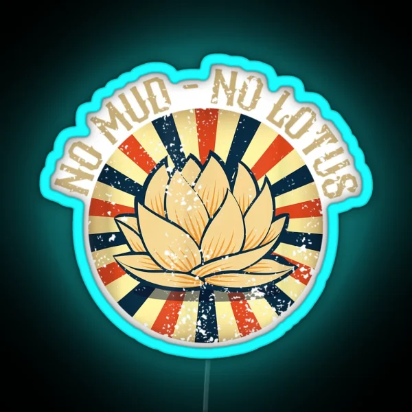No Mud No Lotus RGB Neon Sign