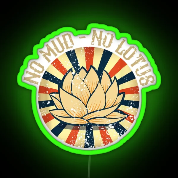 No Mud No Lotus RGB Neon Sign