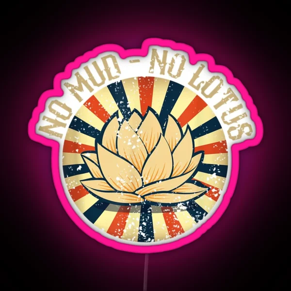No Mud No Lotus RGB Neon Sign