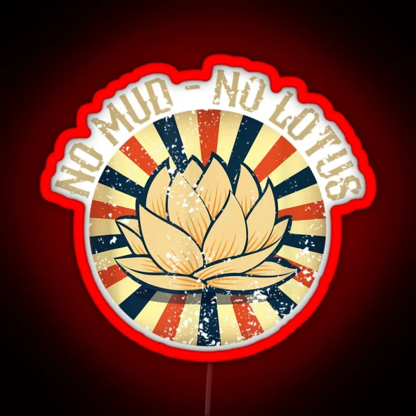 No Mud No Lotus RGB Neon Sign