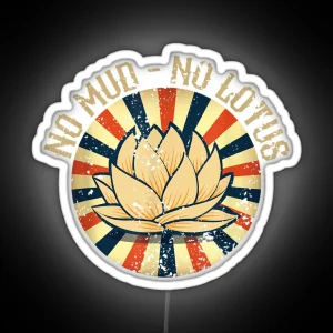 No Mud No Lotus RGB Neon Sign