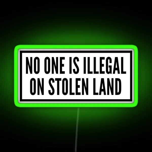 No One Is Illegal On Stolen Land Laptop Car Decal RGB Neon Sign