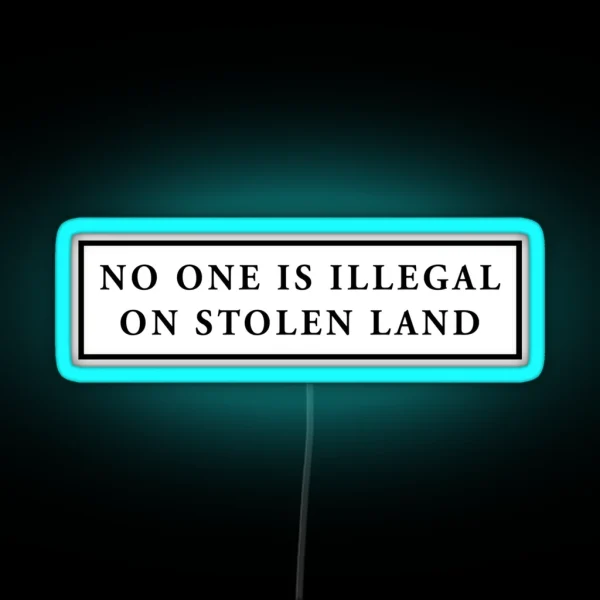 No One Is Illegal On Stolen Land Laptop Car Decal RGB Neon Sign