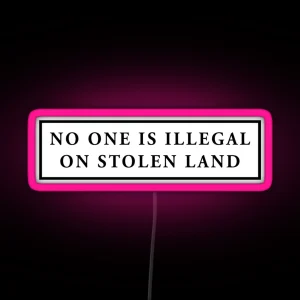 No One Is Illegal On Stolen Land Laptop Car Decal RGB Neon Sign