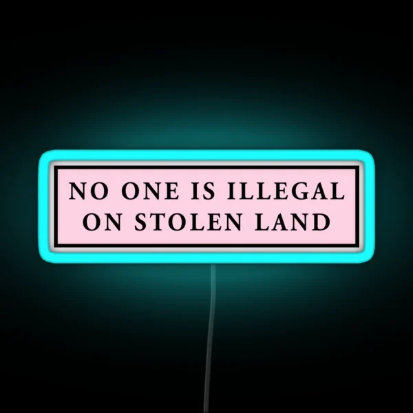 No One Is Illegal On Stolen Land Pink Laptop Car Decal RGB Neon Sign