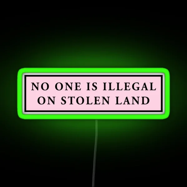 No One Is Illegal On Stolen Land Pink Laptop Car Decal RGB Neon Sign