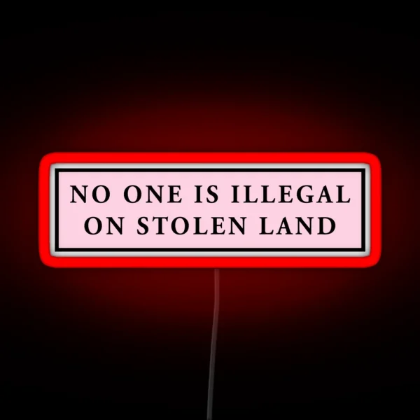 No One Is Illegal On Stolen Land Pink Laptop Car Decal RGB Neon Sign