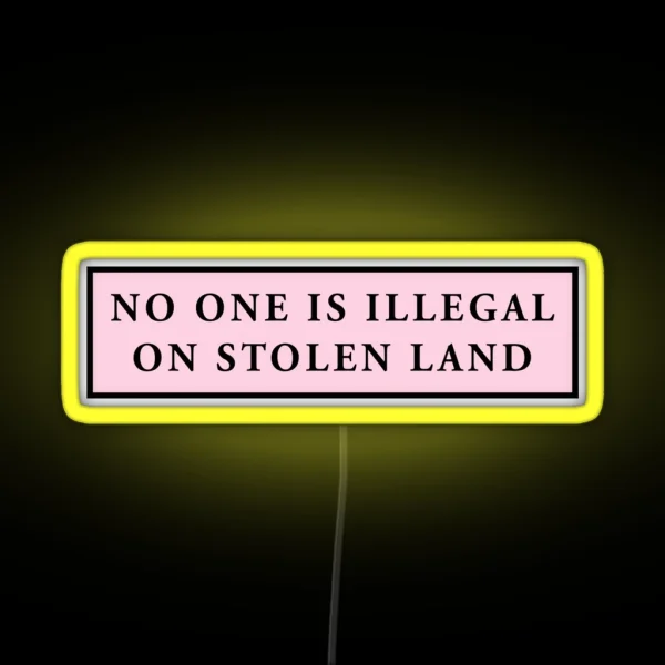 No One Is Illegal On Stolen Land Pink Laptop Car Decal RGB Neon Sign