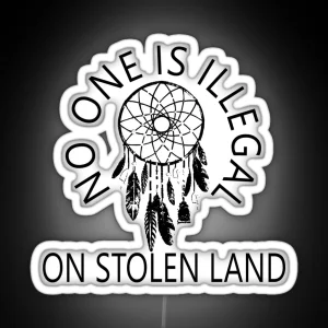 NO ONE IS ILLEGAL ON STOLEN LAND RGB Neon Sign