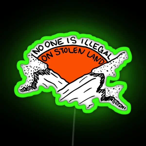 NO ONE IS ILLEGAL ON STOLEN LAND RGB Neon Sign