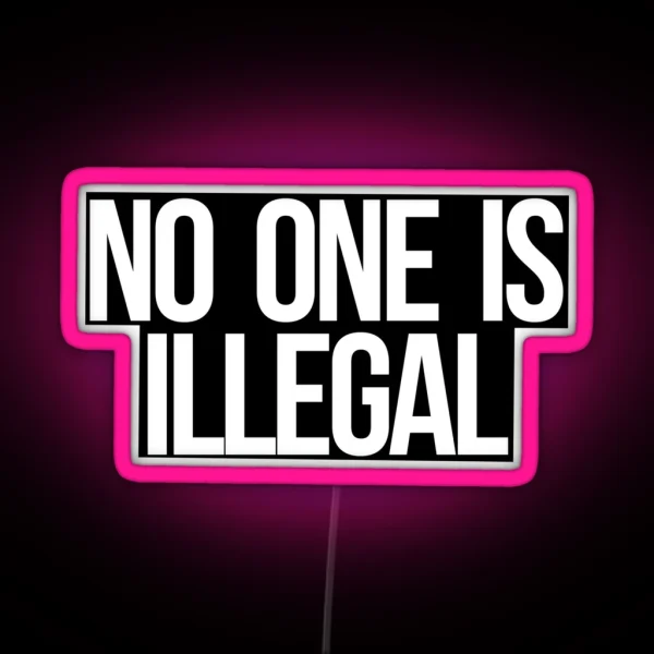 No One Is Illegal RGB Neon Sign