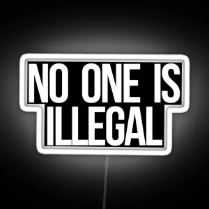 No One Is Illegal RGB Neon Sign