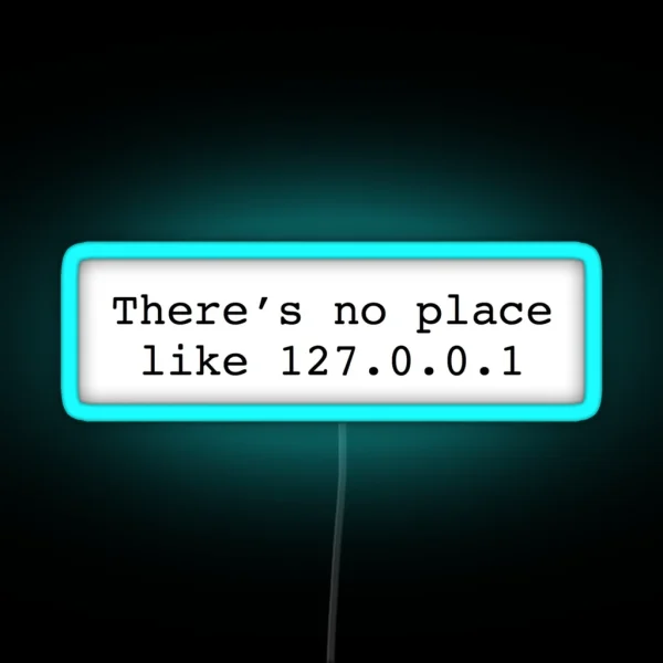 No Place Like 127 0 0 1 RGB Neon Sign