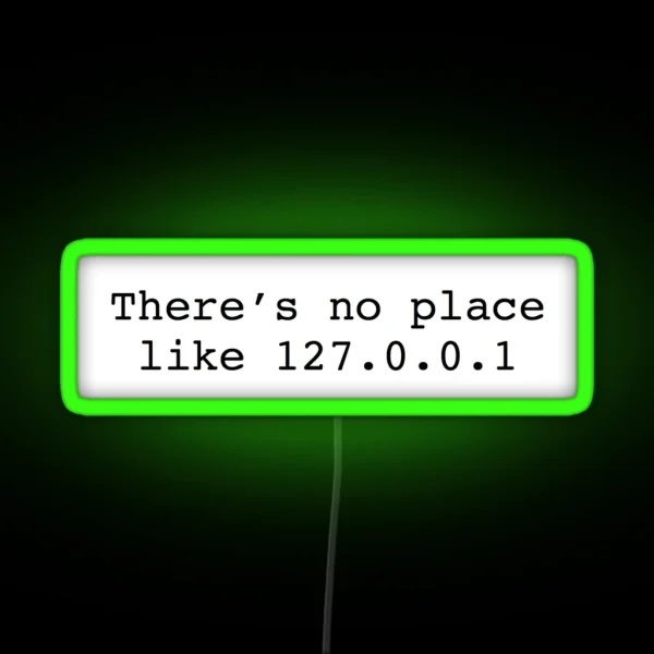 No Place Like 127 0 0 1 RGB Neon Sign