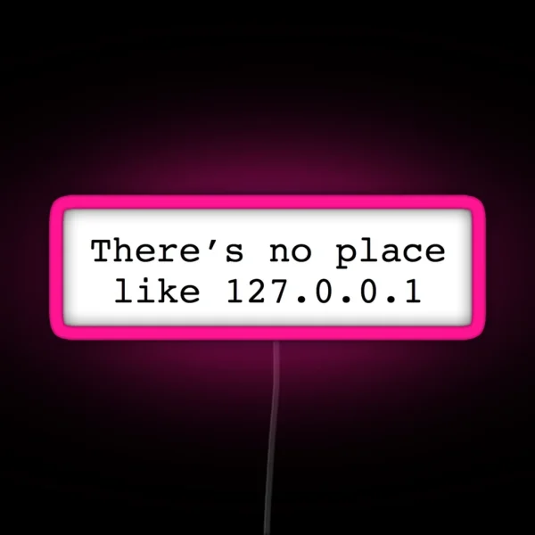 No Place Like 127 0 0 1 RGB Neon Sign