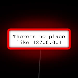 No Place Like 127 0 0 1 RGB Neon Sign