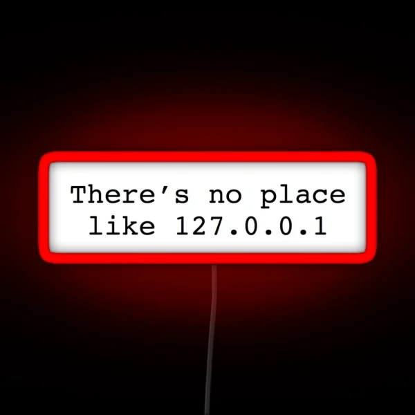 No Place Like 127 0 0 1 RGB Neon Sign