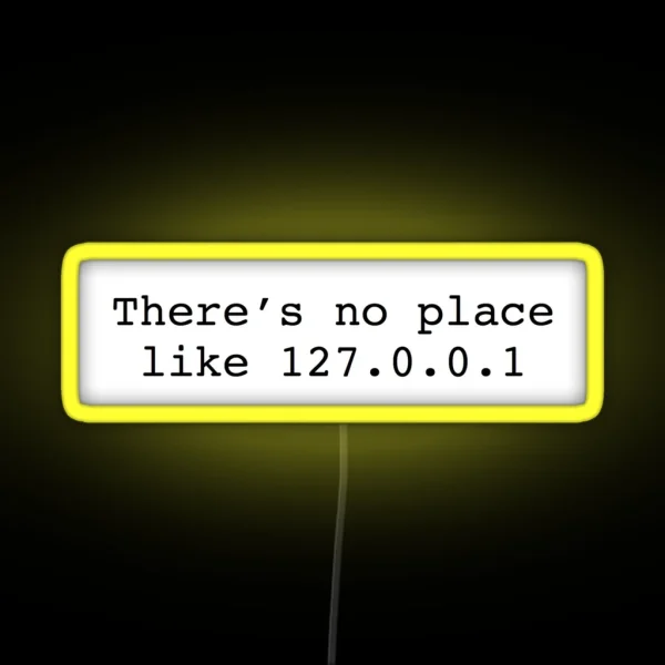 No Place Like 127 0 0 1 RGB Neon Sign
