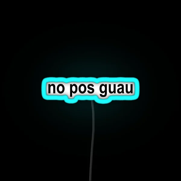 No Pos Guau RGB Neon Sign