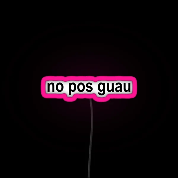 No Pos Guau RGB Neon Sign