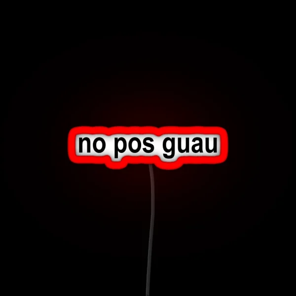 No Pos Guau RGB Neon Sign