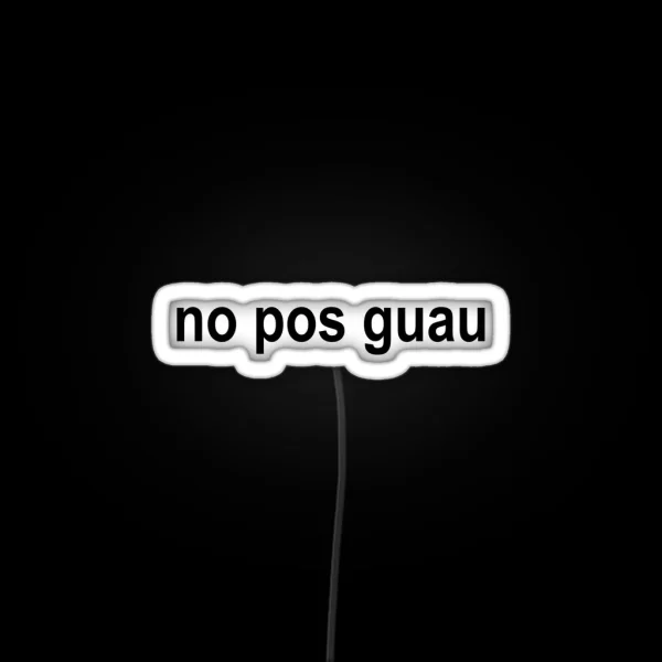 No Pos Guau RGB Neon Sign