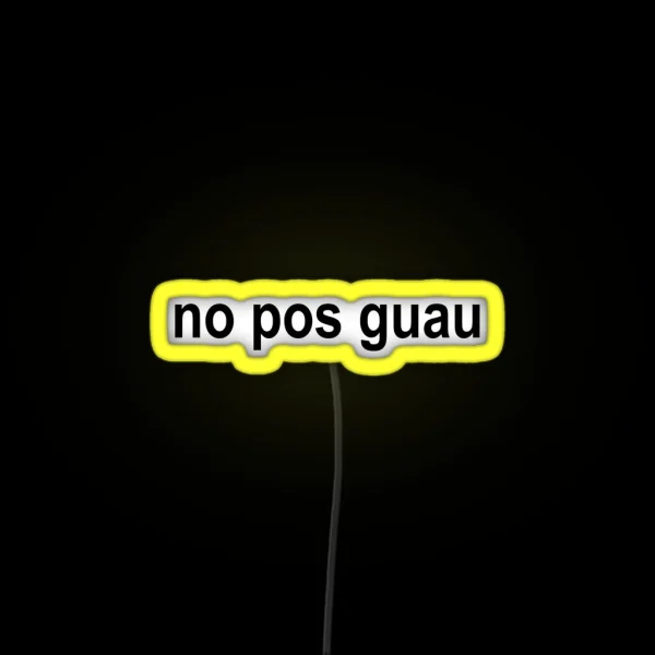 No Pos Guau RGB Neon Sign