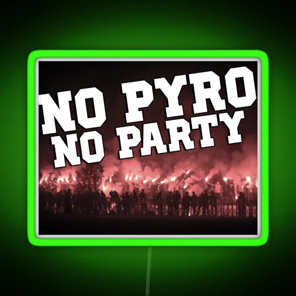 No Pyro No Party RGB Neon Sign