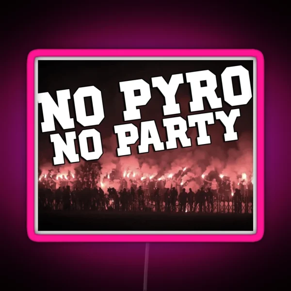 No Pyro No Party RGB Neon Sign