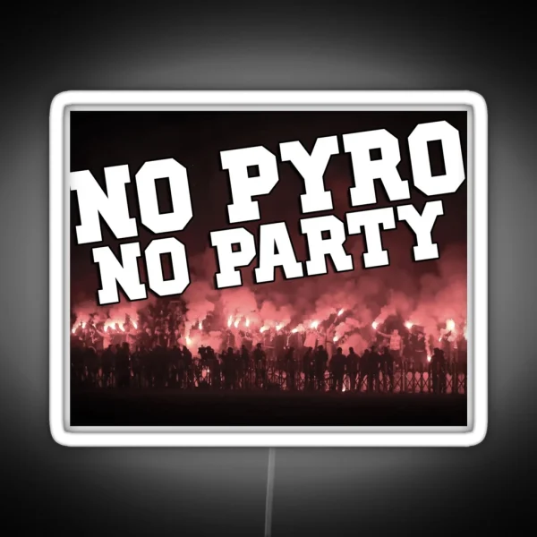 No Pyro No Party RGB Neon Sign