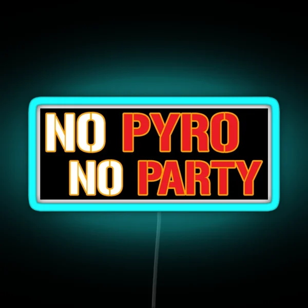 No Pyro No Party RGB Neon Sign