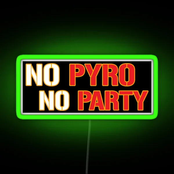 No Pyro No Party RGB Neon Sign