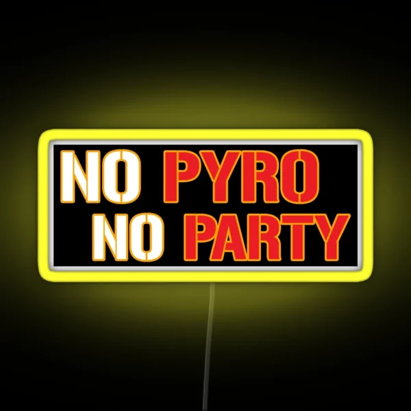 No Pyro No Party RGB Neon Sign