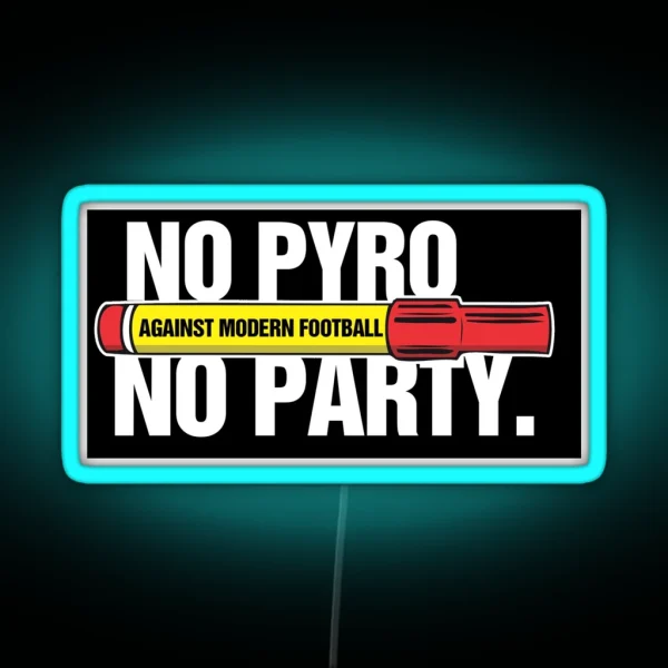 No Pyro No Party RGB Neon Sign