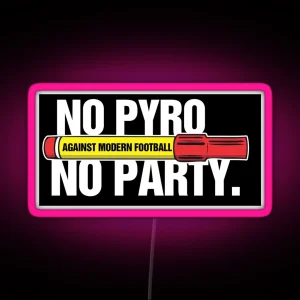 No Pyro No Party RGB Neon Sign