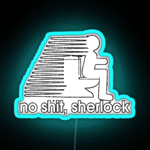 No Sh T Sherlock Funny Classic Phrase RGB Neon Sign