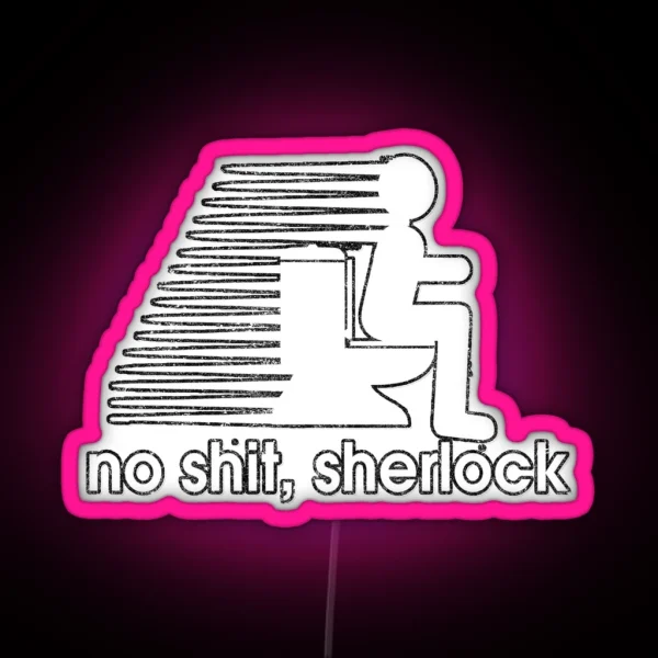 No Sh T Sherlock Funny Classic Phrase RGB Neon Sign