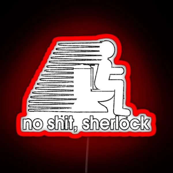 No Sh T Sherlock Funny Classic Phrase RGB Neon Sign