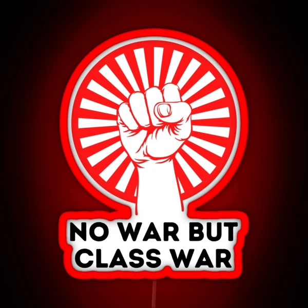 No War But Class War RGB Neon Sign