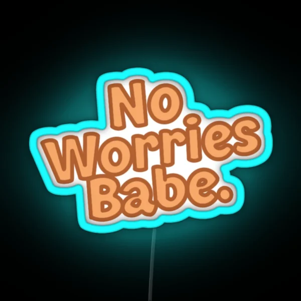 No Worries Babe RGB Neon Sign