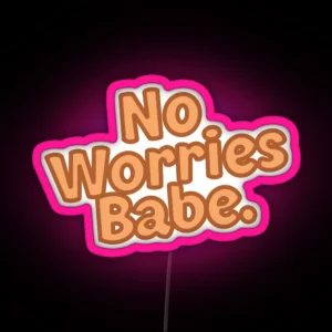 No Worries Babe RGB Neon Sign