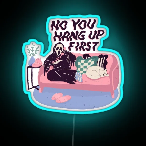 No You Hang Up First RGB Neon Sign