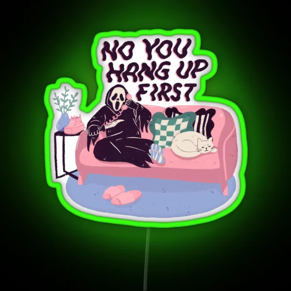 No You Hang Up First RGB Neon Sign