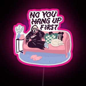 No You Hang Up First RGB Neon Sign