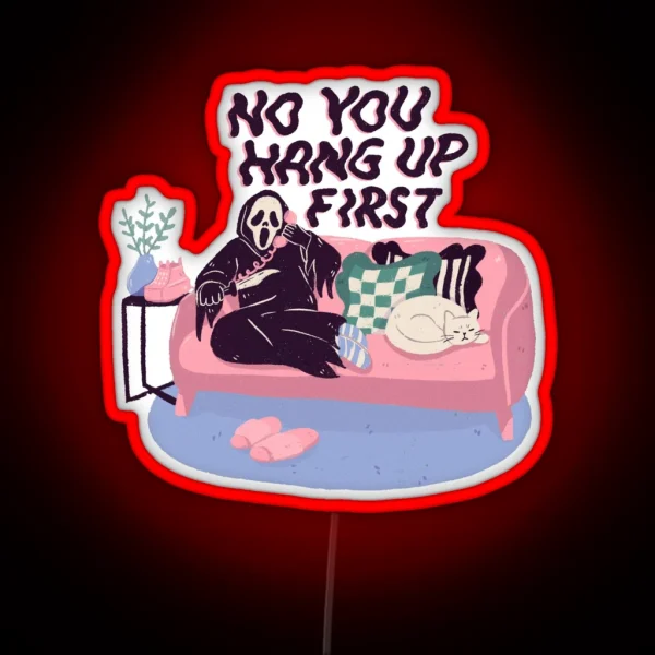No You Hang Up First RGB Neon Sign