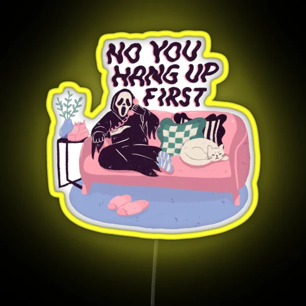 No You Hang Up First RGB Neon Sign